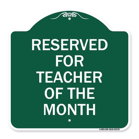 SIGNMISSION Reserved for Teacher of Month, Green & White Aluminum Architectural Sign, 18" x 18", GW-1818-23170 A-DES-GW-1818-23170